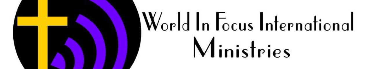 wifiministries.org ~ "World In Focus International Ministries"